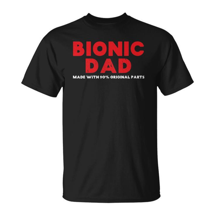 Mens Bionic Dad Knee Hip Replacement Surgery 90 Original Parts Unisex T-Shirt
