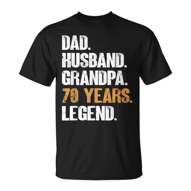 Mens Dad Husband Grandpa 70 Years Legend Birthday 70 Years Old   Unisex T-Shirt