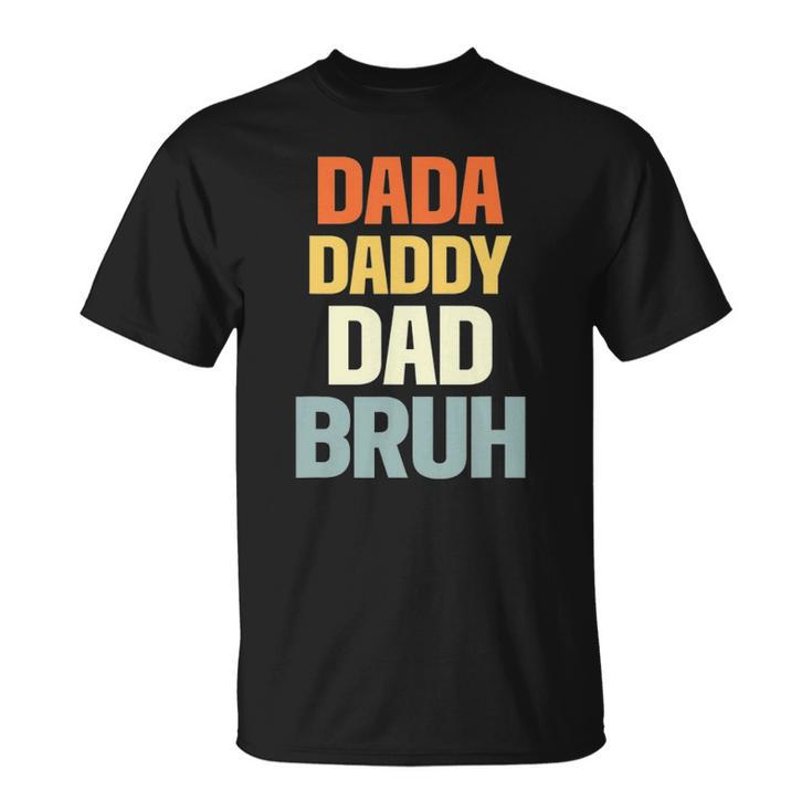 Mens Dada Daddy Dad Bruh Funny Father Gift Unisex T-Shirt