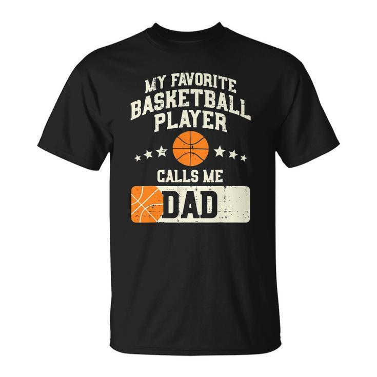 Mens Favorite Basketball Player Dad Family Baller Daddy Papa Men Unisex T-Shirt