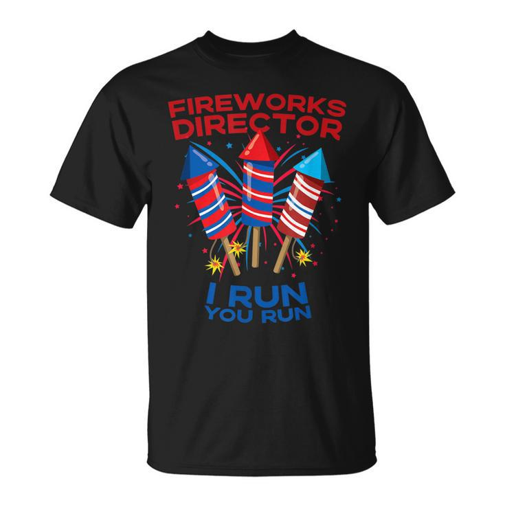 Mens Fireworks Director Funny July 4Th I Run You Run Patriotic  Unisex T-Shirt