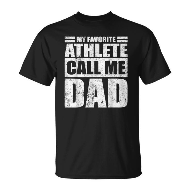 Mens Funny My Favorite Athlete Calls Me Dad Fathers Day Unisex T-Shirt