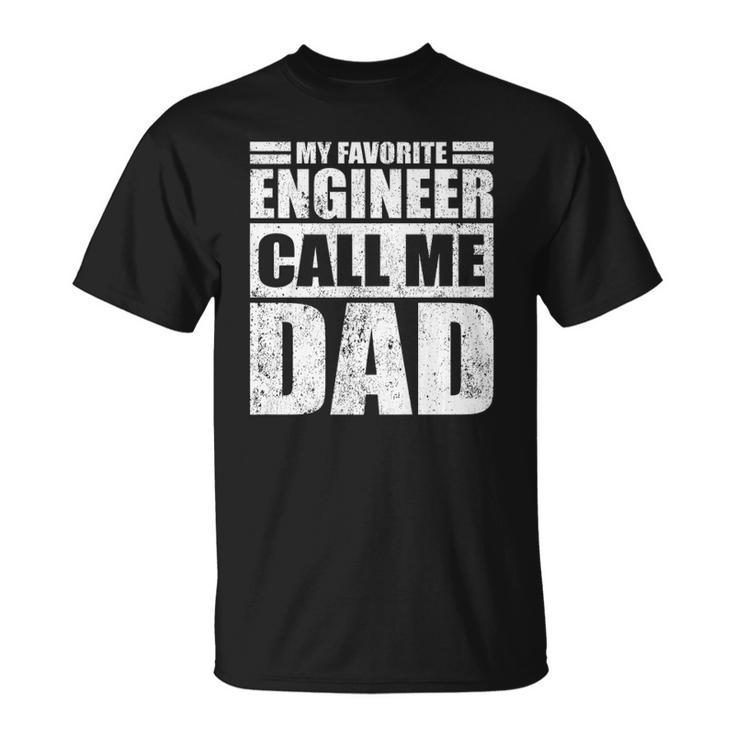 Mens Funny My Favorite Engineer Calls Me Dad Fathers Day  Unisex T-Shirt