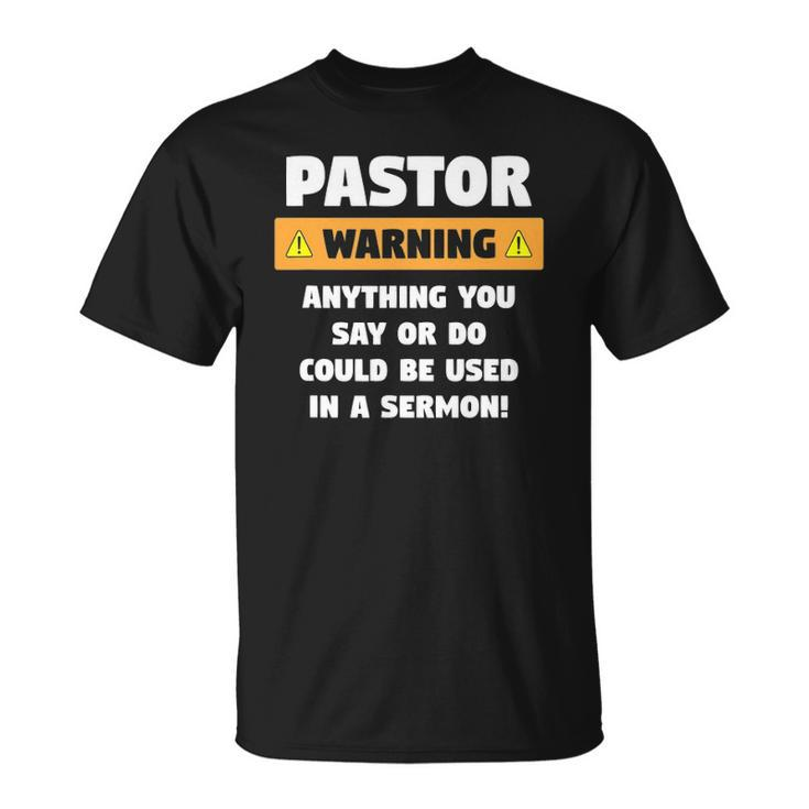 Mens Funny Pastor Warning Sermon Gift For A Pastor Unisex T-Shirt