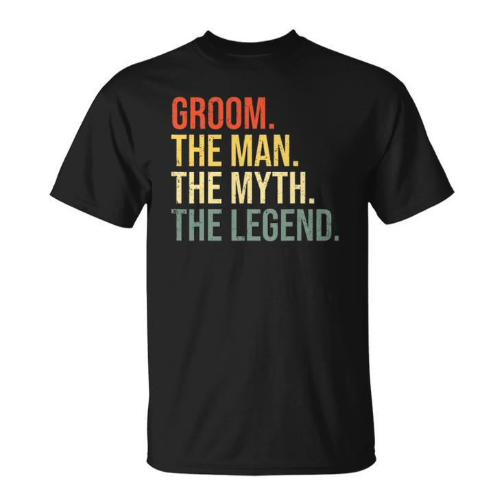 Mens Groom The Man The Myth The Legend Bachelor Party Engagement Unisex T-Shirt