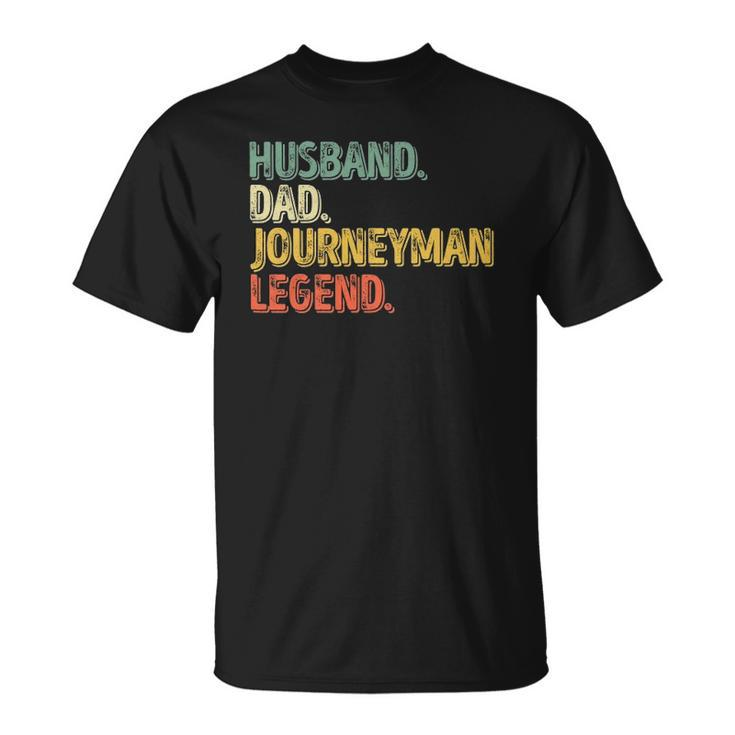 Mens Husband Dad Journeyman Legend  Funny Fathers Day Unisex T-Shirt
