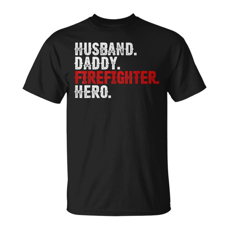 Mens Husband Daddy Firefighter Hero 4Th Of July  Gift Dad Unisex T-Shirt