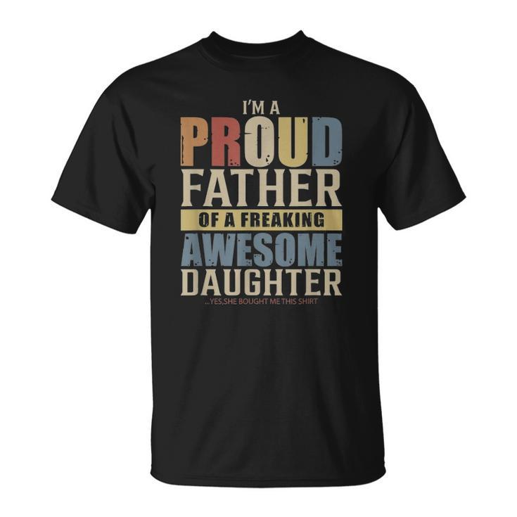 Mens Im A Proud Father Of A Freaking Awesome Daughter Unisex T-Shirt