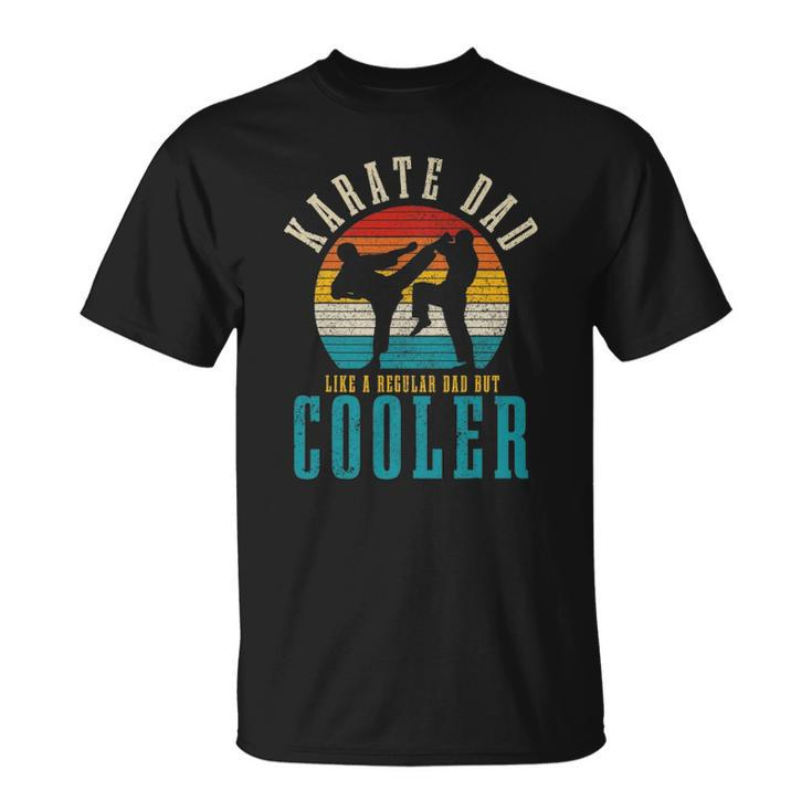 Mens Karate Dad Like A Regular Dad But Cooler Funny Vintage Unisex T-Shirt