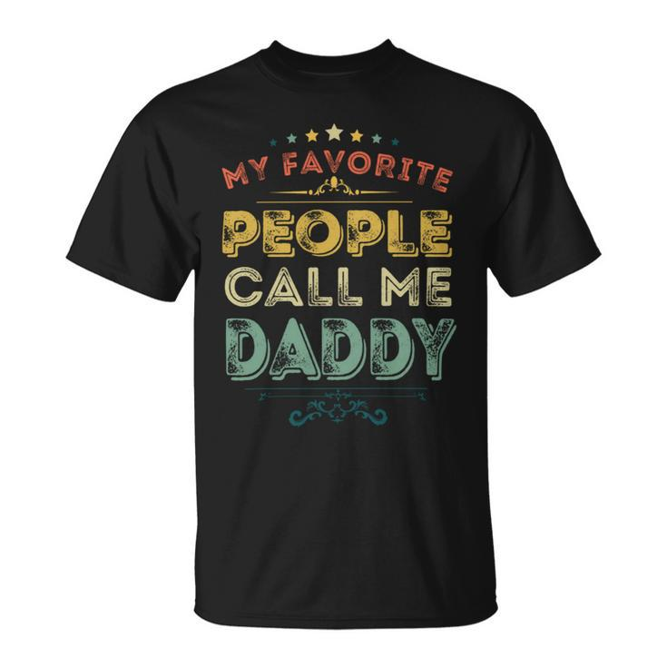 Mens My Favorite People Call Me Daddy Retro Fathers Day Gift Unisex T-Shirt