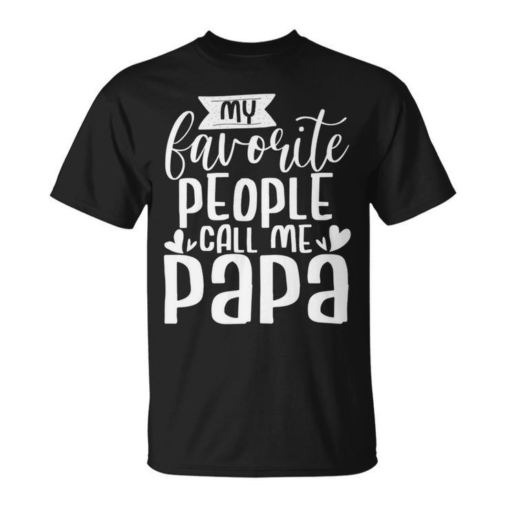 Mens My Favorite People Call Me Papa Unisex T-Shirt