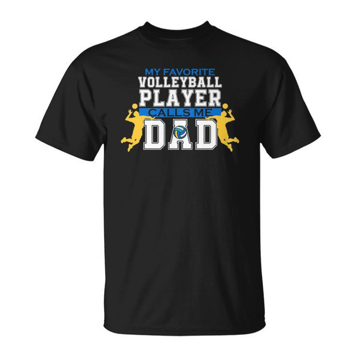 Mens My Favorite Volleyball Player Calls Me Dad For Men Fathers Day Unisex T-Shirt