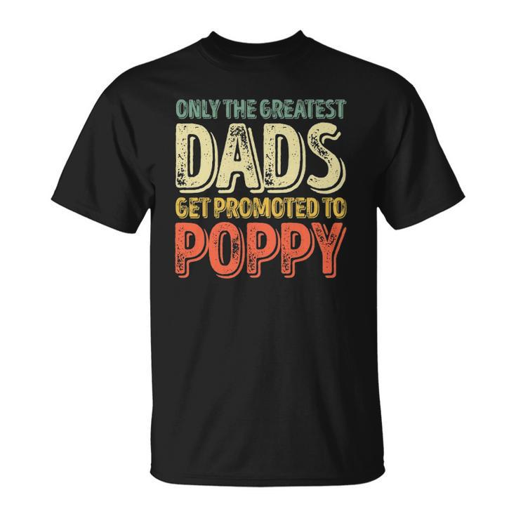 Mens Only The Greatest Dads Get Promoted To Poppy Unisex T-Shirt