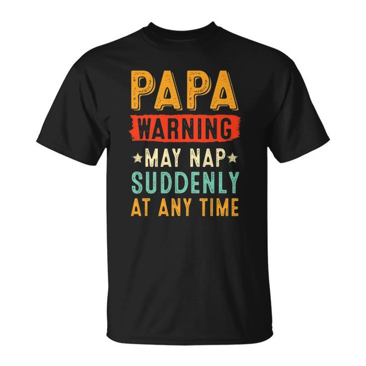 Mens Papa Warning May Nap Suddenly At Any Time Vintage Fathers Day Unisex T-Shirt