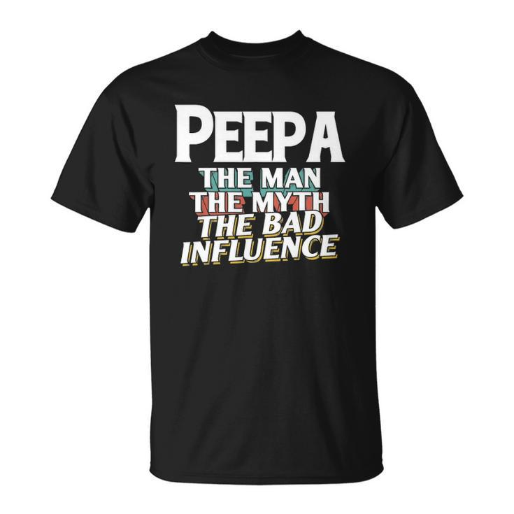Mens Peepa Gift For The Man Myth Bad Influence Grandpa Unisex T-Shirt