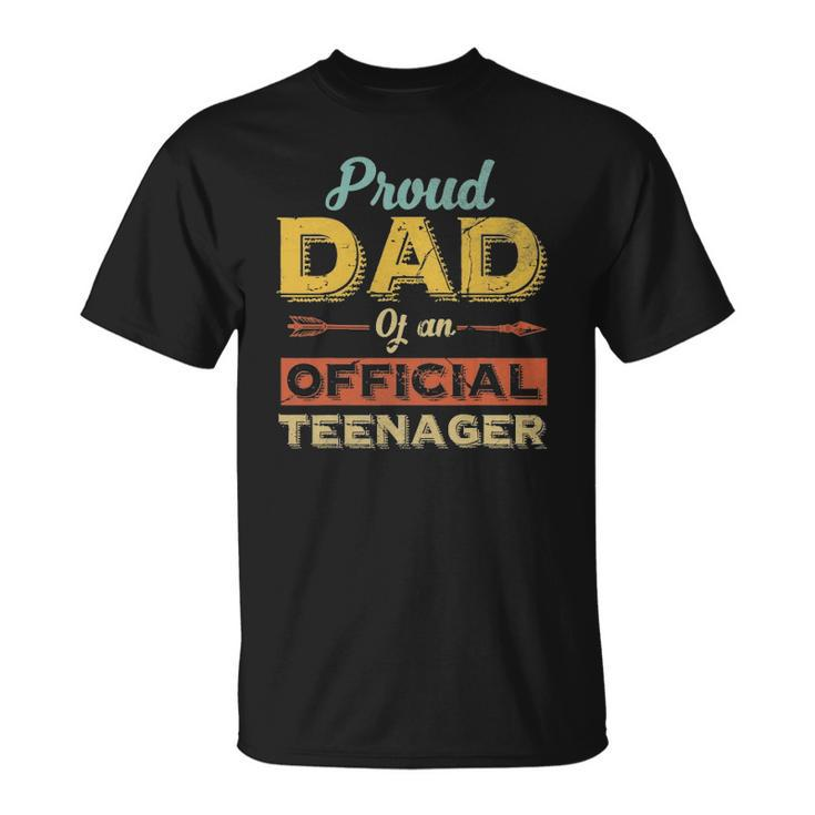 Mens Proud Dad Of An Official Teenager 13Th Birthday Son Daughter Unisex T-Shirt