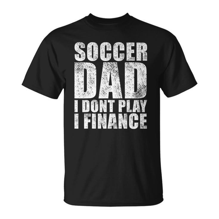 Mens Vintage Retro Soccer Dad I Dont Play I Finance Unisex T-Shirt