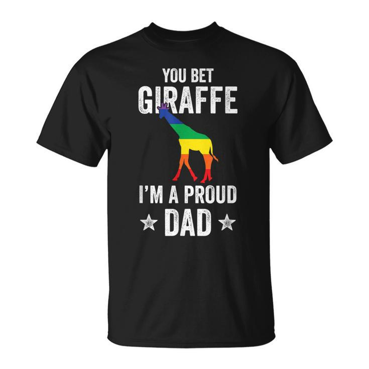 Mens You Bet Giraffe Im A Proud Dad Funny Lgbt Rainbow  Unisex T-Shirt