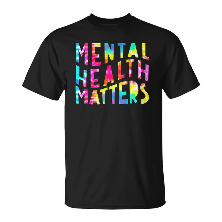 Mental Health Matters Tie Dye Mental Health Awareness Unisex T-Shirt