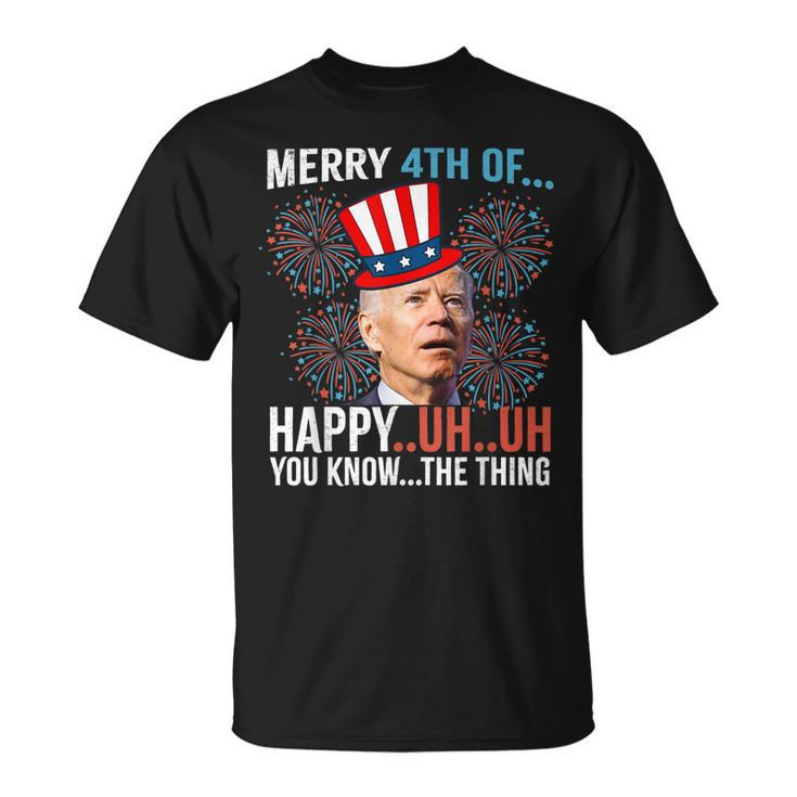 Merry 4Th Of Happy Uh Uh You Know The Thing Funny 4 July  Unisex T-Shirt