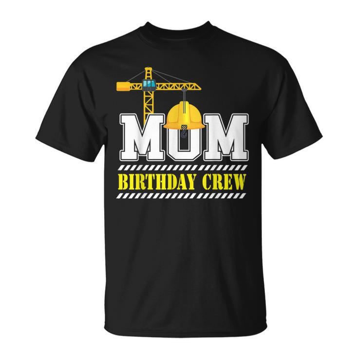 Mom Birthday Crew Construction Birthday Party  V2 Unisex T-Shirt