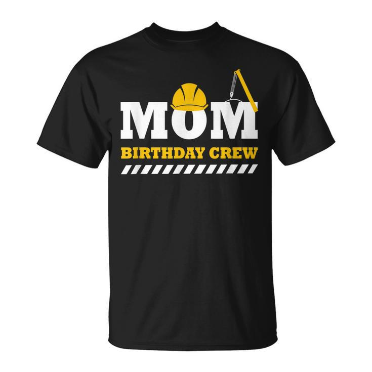 Mom Birthday Crew Construction Birthday Party  V3 Unisex T-Shirt