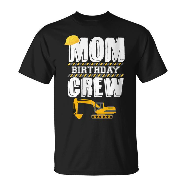 Mom Birthday Crew Construction Worker Hosting Party   Unisex T-Shirt