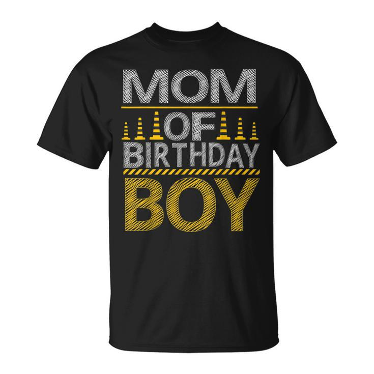 Mom Of The Birthday Boy Construction Birthday Party Family  Unisex T-Shirt