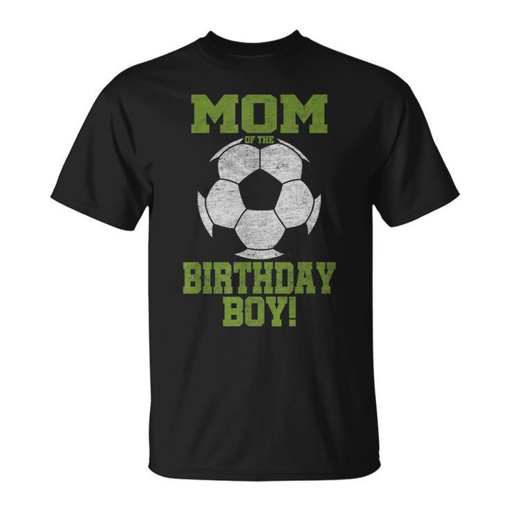 Mom Of The Birthday Boy Soccer Lover Vintage Retro  Unisex T-Shirt