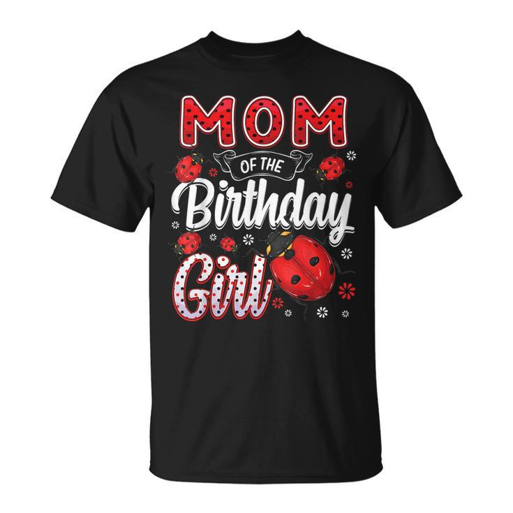 Mom Of The Birthday Girl - Family Ladybug Birthday  Unisex T-Shirt