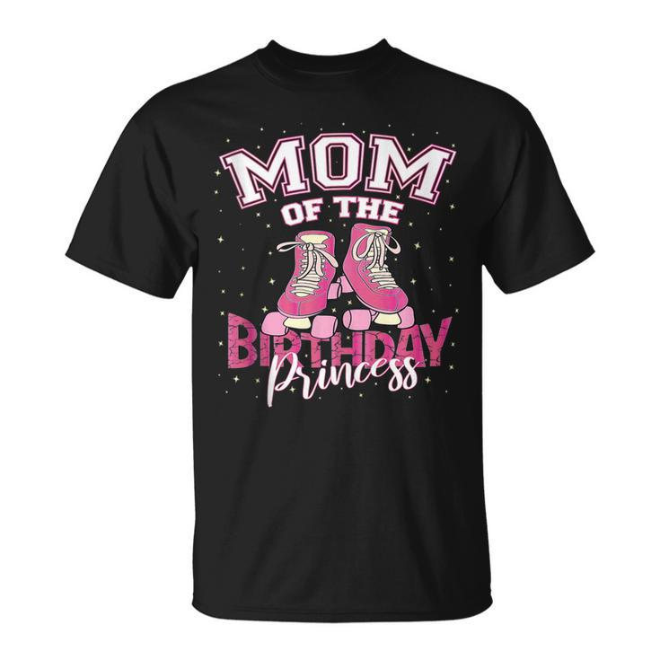 Mom Of The Birthday Princess Girl Roller Skate Party  Unisex T-Shirt