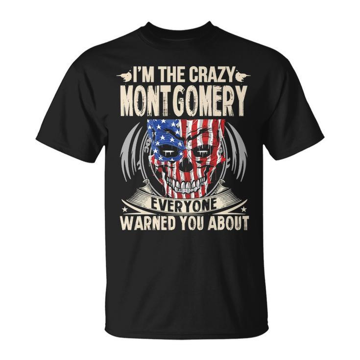 Montgomery Name Im The Crazy Montgomery T-Shirt