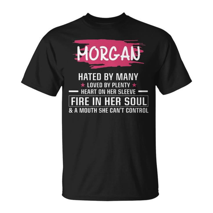 Morgan Name Morgan Hated By Many Loved By Plenty Heart On Her Sleeve T-Shirt