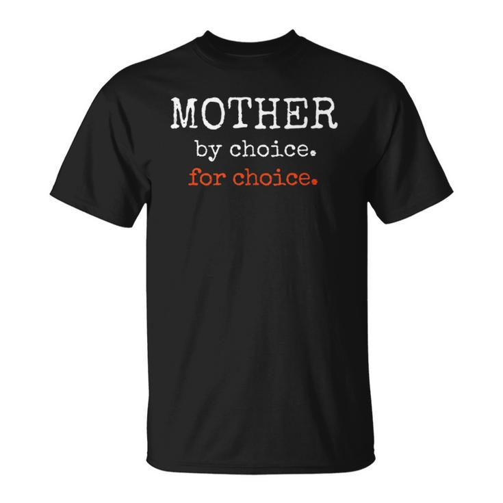 Mother By Choice For Feminist Reproductive Rights Protest  Unisex T-Shirt