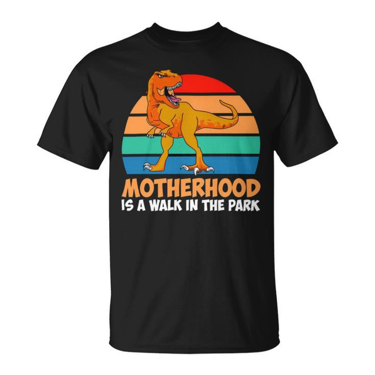 Motherhood Is A Walk In The Park  828 Trending Shirt Unisex T-Shirt