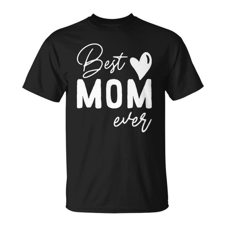 Mothers Day Best Mom Ever Gifts From Daughter Women Mom Kids Unisex T-Shirt