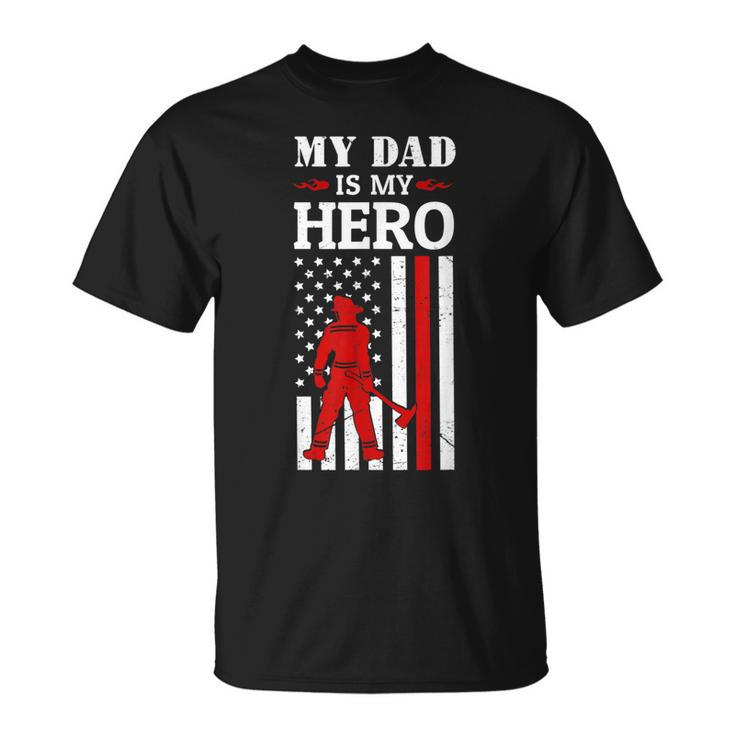My Dad Is My Hero-Firefighter Dad Fathers Day 4Th Of July  Unisex T-Shirt