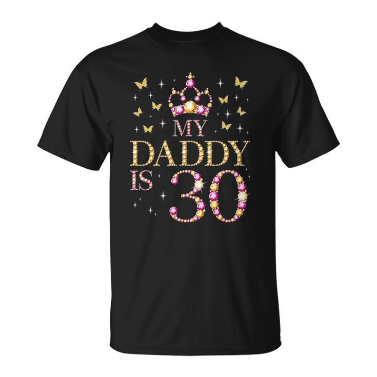 My Daddy Is 30 Years Old 30Th Fathers Birthday Unisex T-Shirt