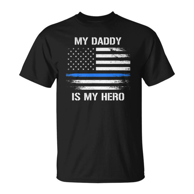 My Daddy Is My Hero Police Officer Thin Blue Line Unisex T-Shirt