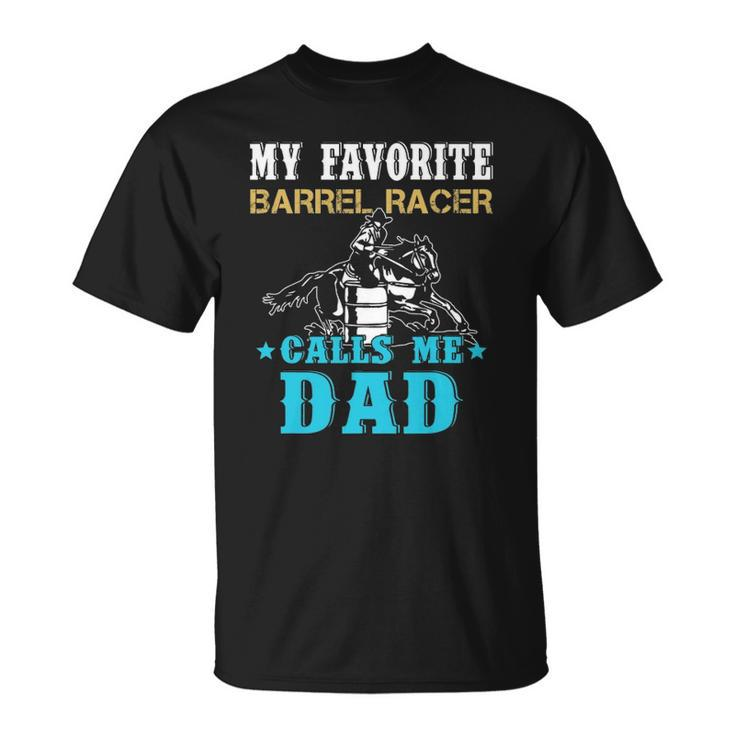 My Favorite Barrel Racer Calls Me Dad Funny Fathers Day Unisex T-Shirt