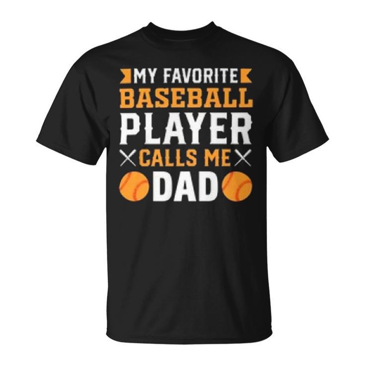 My Favorite Baseball Player Calls Me Dad  819 Trending Shirt Unisex T-Shirt