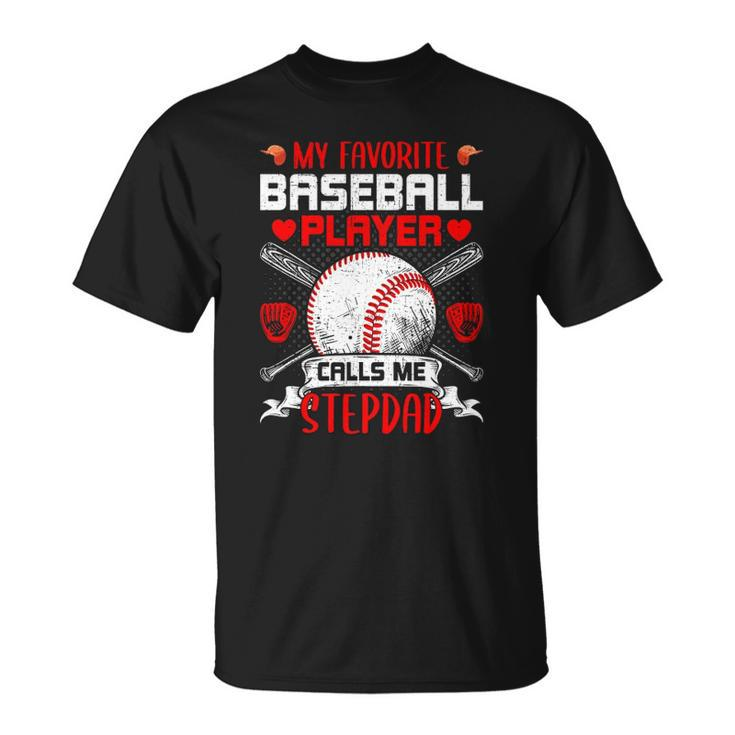 My Favorite Baseball Player Calls Me Stepdad Unisex T-Shirt