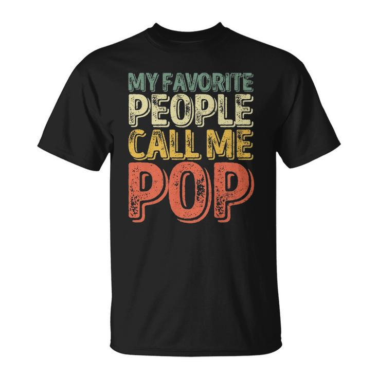 My Favorite People Call Me Pop  Gift Fathers Day Unisex T-Shirt