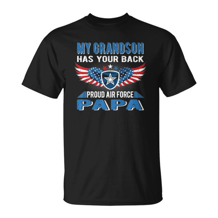 My Grandson Has Your Back Proud Air Force Papa Grandpa Gift Unisex T-Shirt