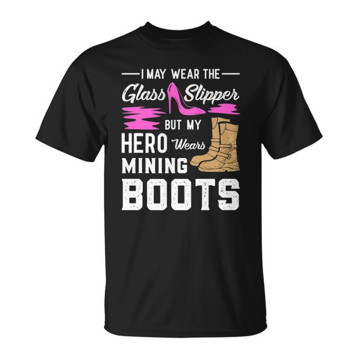 My Hero Wears Mining Boots Coal Miner Gift Wife Unisex T-Shirt
