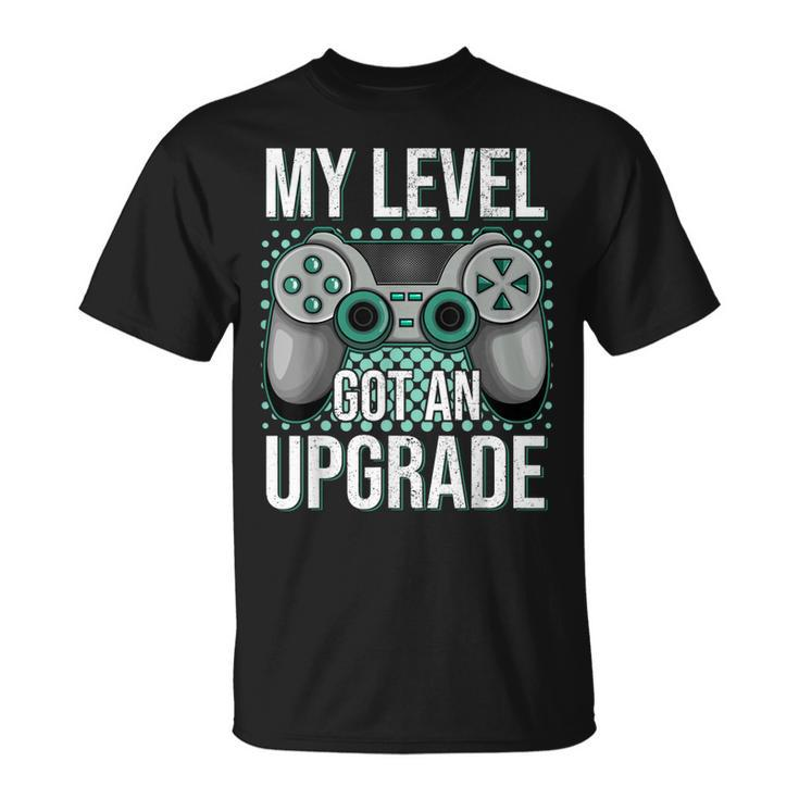 My Level Got An Upgrade Women Men Video Game Gaming Birthday  Unisex T-Shirt
