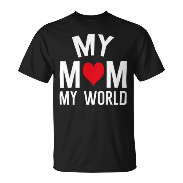My Mom My World  84 Trending Shirt Unisex T-Shirt