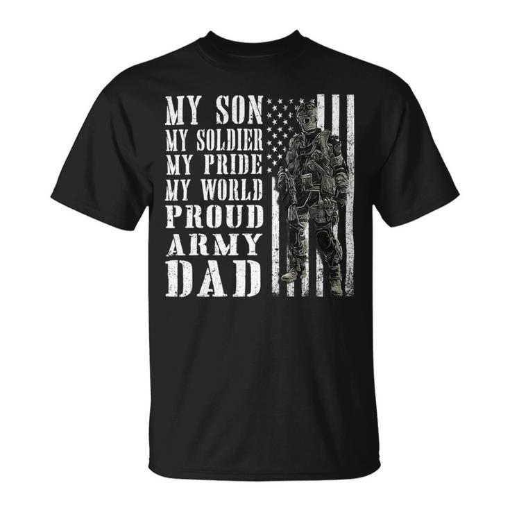 My Son Is Soldier Proud Military Dad 704 Shirt Unisex T-Shirt