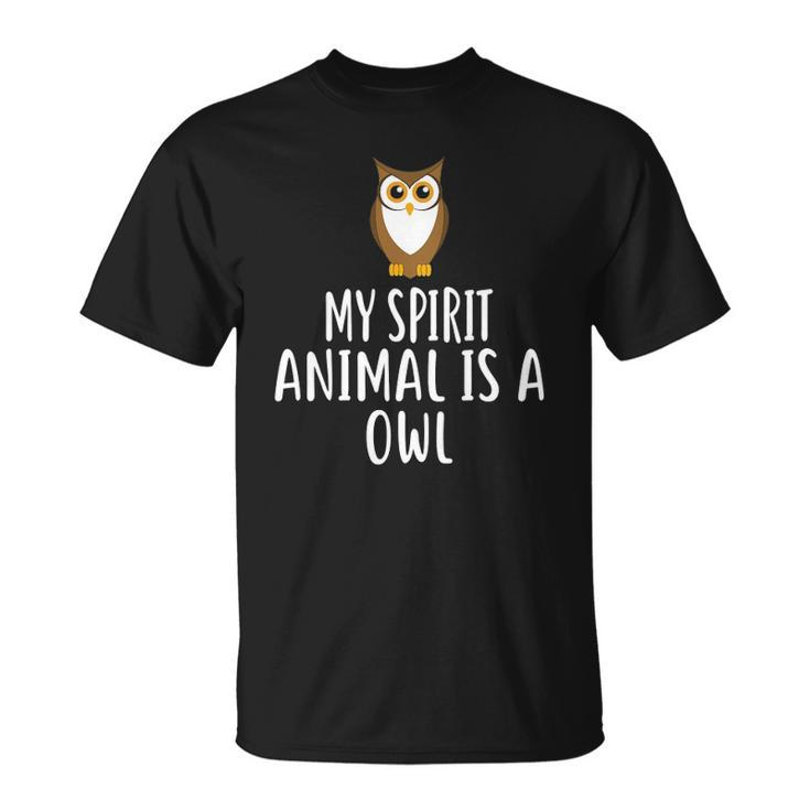 My Spirit Animal Is A Owl Funny Owls Unisex T-Shirt