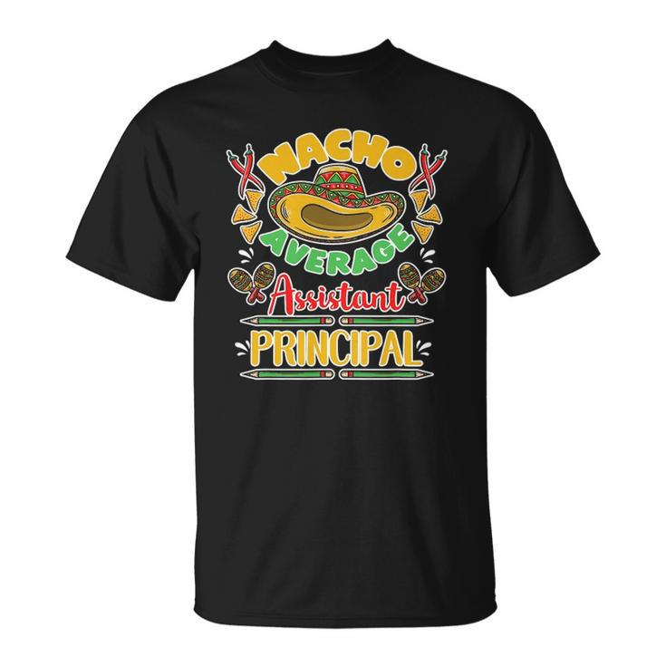 Nacho Average Assistant Principal Cinco De Mayo Unisex T-Shirt